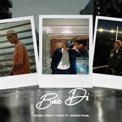 Bước Đi - Hoàng Long ft Savio ft Khánh Phạm