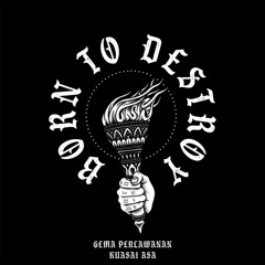 Born To Destroy - Gema Perlawanan