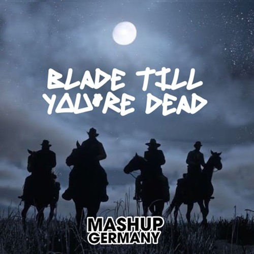 Public Domain x Alok & Timmy Trumpet x Alice DeeJay x Lil Nas X x YYYs  - Blade till you're dead