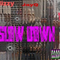 JayQ- Slow Down Ft Mizzy X Samuel $hmurda
