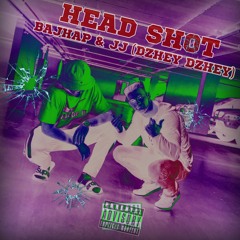 JJ feat. BAJHAP- HEAD SHOT(2019)