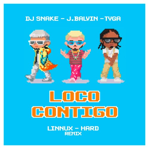 DJ Snake, J.Balvin, Tyga - Loco Contigo (Linnux & Hard Remix) Support by MountBlaq