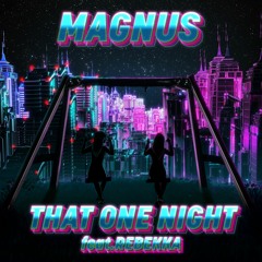 MAGNUS - That One Night Feat. Rebekka (Machinemade Remix)