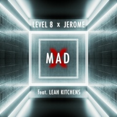 Level 8 X Jerome - Mad (feat. Leah Kitchens)