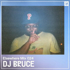 Elsewhere Mix 024: DJ Bruce