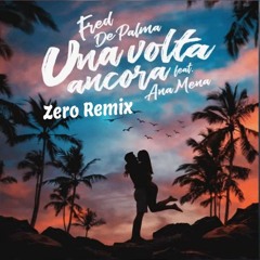 Fred De Palma - Una volta ancora (feat. Ana Mena) (Zero Remix)