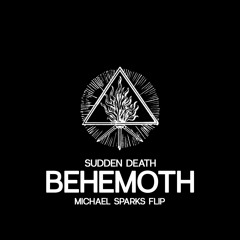 Svdden Death - Behemoth (Michael Sparks Flip)