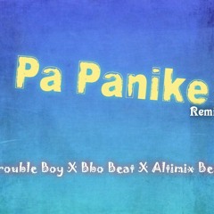 Pa Panike [Remix] - Trouble Boy X Bbo Beat X Altimix Beat
