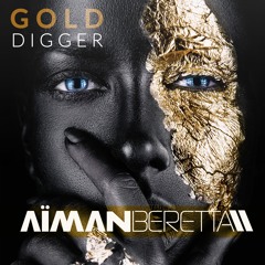 Gold DIGGER  - AIMAN BERETTA ///