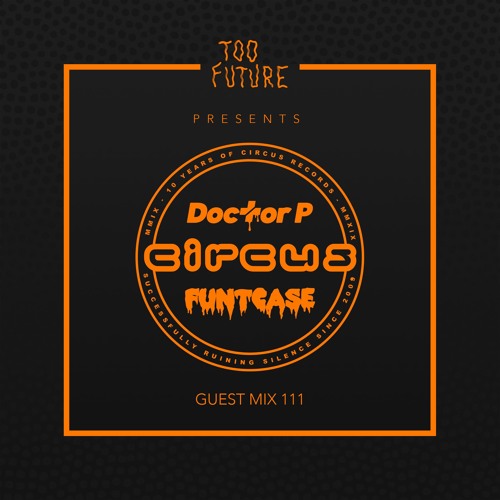 Too Future. Guest Mix 111: Doctor P b2b Funtcase
