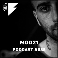 On The 5th Day Podcast #088 - Mod21