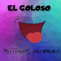 El Goloso - (Remix) Dj Luiggi Ft Dj Morlin 2019