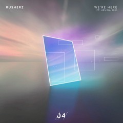 Rusherz - We're Here (Ft. Azuria Sky)