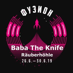 Baba The Knife - Fusion Festival / Räuberhöhle 2019
