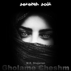 M.R. Shajarian & Seventh Soul - Gholame Cheshm