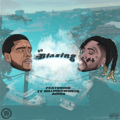 Blazing Feat. Ty Killingsworth & Adios (Prod By 89)