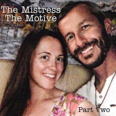 Part Two  - The Mistress The Motive (A Chris Watts Story)