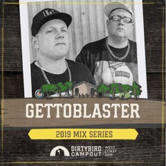Gettoblaster - Dirtybird Campout Mix 2019