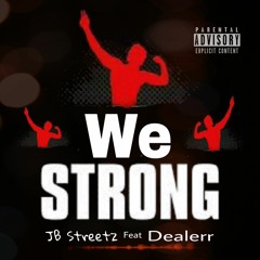 We Strong Feat Dealerr