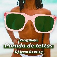 Vengaboys- Parada De Tettas (DJ Irmo Bootleg) [Extended]
