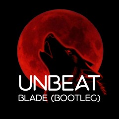 Unbeat - Blade (Bootleg) - FREE DOWNLOAD!