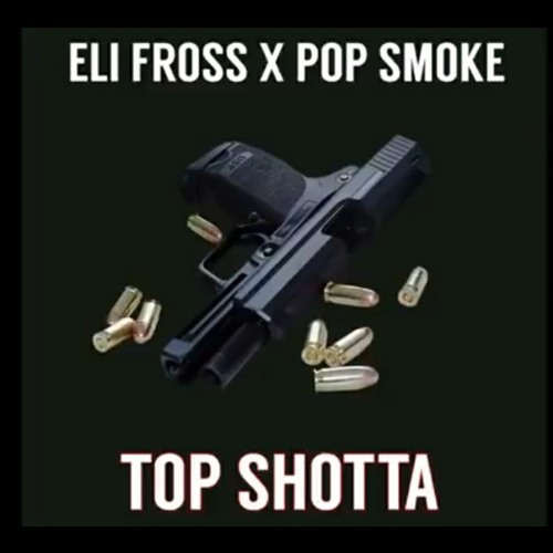 Eli Fross X Pop Smoke 💥🔫-Top Shotta
