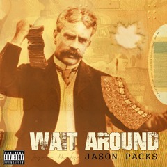 Wait Around (Prod By JP Soundz)