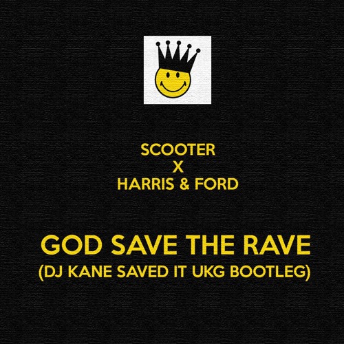 Stream Scooter X Harris & Ford - God Save The Rave (DJ Kane Saved It UKG  Bootleg) Free Download by DJ Kane LS | Listen online for free on SoundCloud