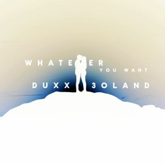 Duxx & 3oland - Whatever You Want