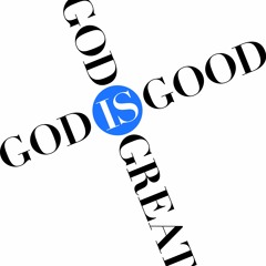 God is Good, God is Great!