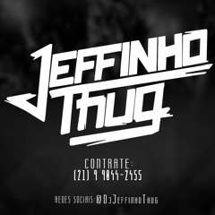 TOMA LEITINHO NA CARA ((DJ JEFFINHO THUG)) 158 BPM