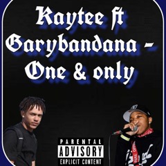 Kaytee ft GaryBandana - One & only