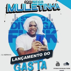 GASTACAST 001  DO MC NEGO MULETINHA