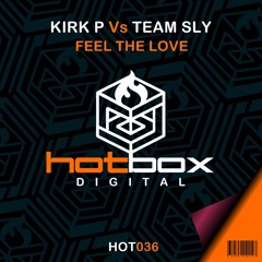 HOT036: Kirk P Vs Team Sly - Feel The Love (Coming Soon)