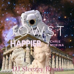 Jowst - Happier (Feat. Chris Medina) (Sleezzy Remix)