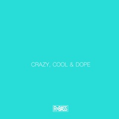 CRAZY, COOL & DOPE: RNBASS 7/2/19