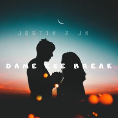 Dame Ese Break - Jostin ft. JN