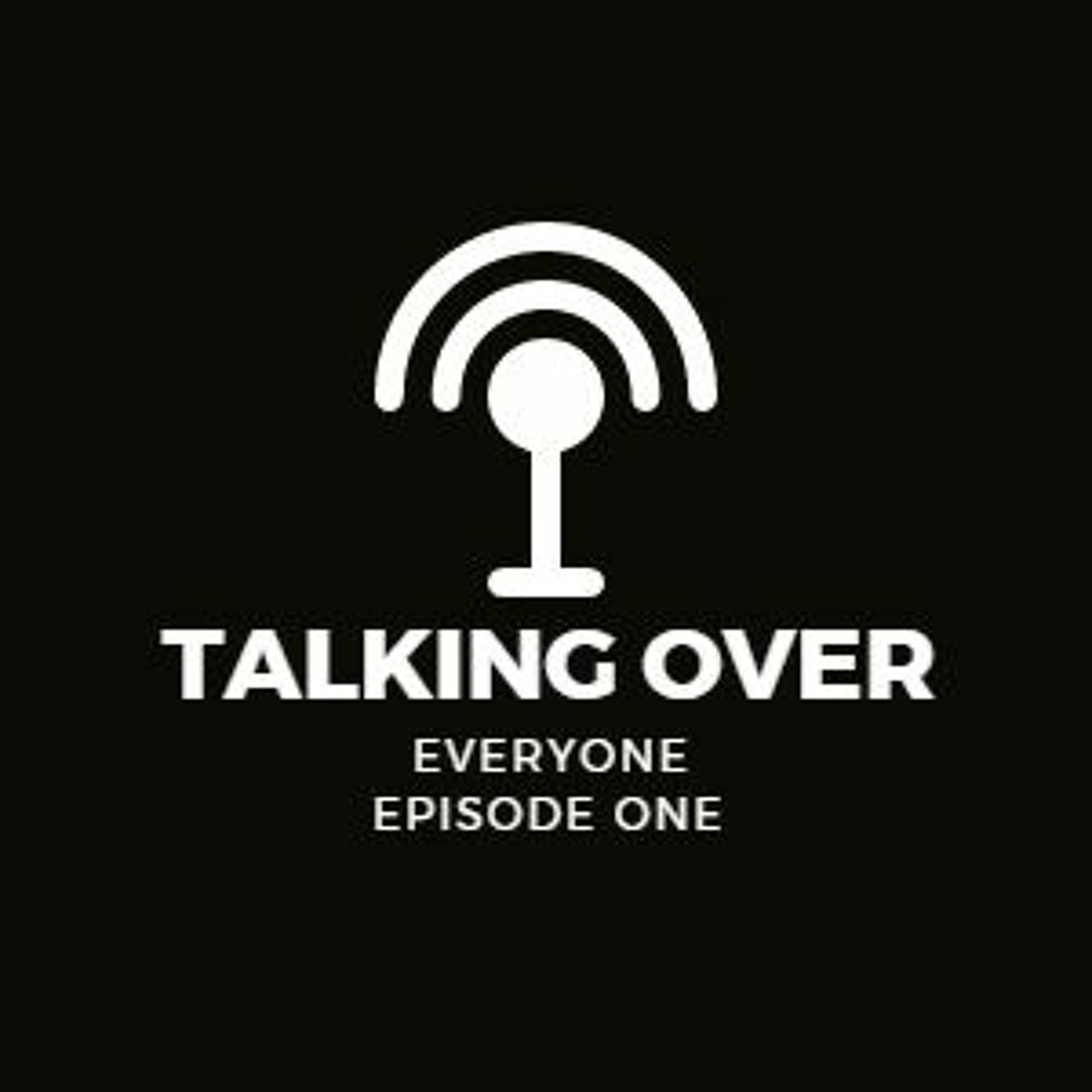 Who the hell are you guys? (Talking Over Everyone Episode 1)