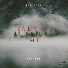 Talk To Me (feat. BTE Ryan & Ant Gzz)