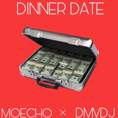 Dinner Date - Moecho x DMVDJ x YvngThunder