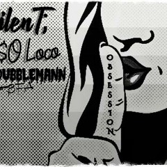 SilenT; Ft: T$O Loco & TroubbleMann "Obsession"