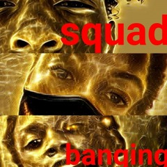 SQUAD banging -(prod .Beats by sneed)Ft.(Terrian) (Tbc woodie)