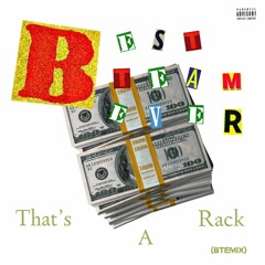 That's A Rack [BTEMix] (feat. BTE Ryan, BTE TY & Ant Gzz)