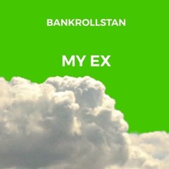 BankrollStan - My ex