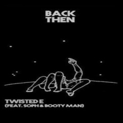 Back Then (ft. Soph & Booty Man)