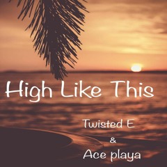 High Like This (ft. Ace Playa)