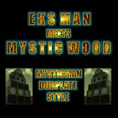 MYSTICWOOD STUDIO // EKS MAN //  MYSTICMAN MIX 1, 2, 3 // EXTRACT DUBPLATE