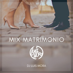 DjLuis Mora - Mix Matrimonio 2019