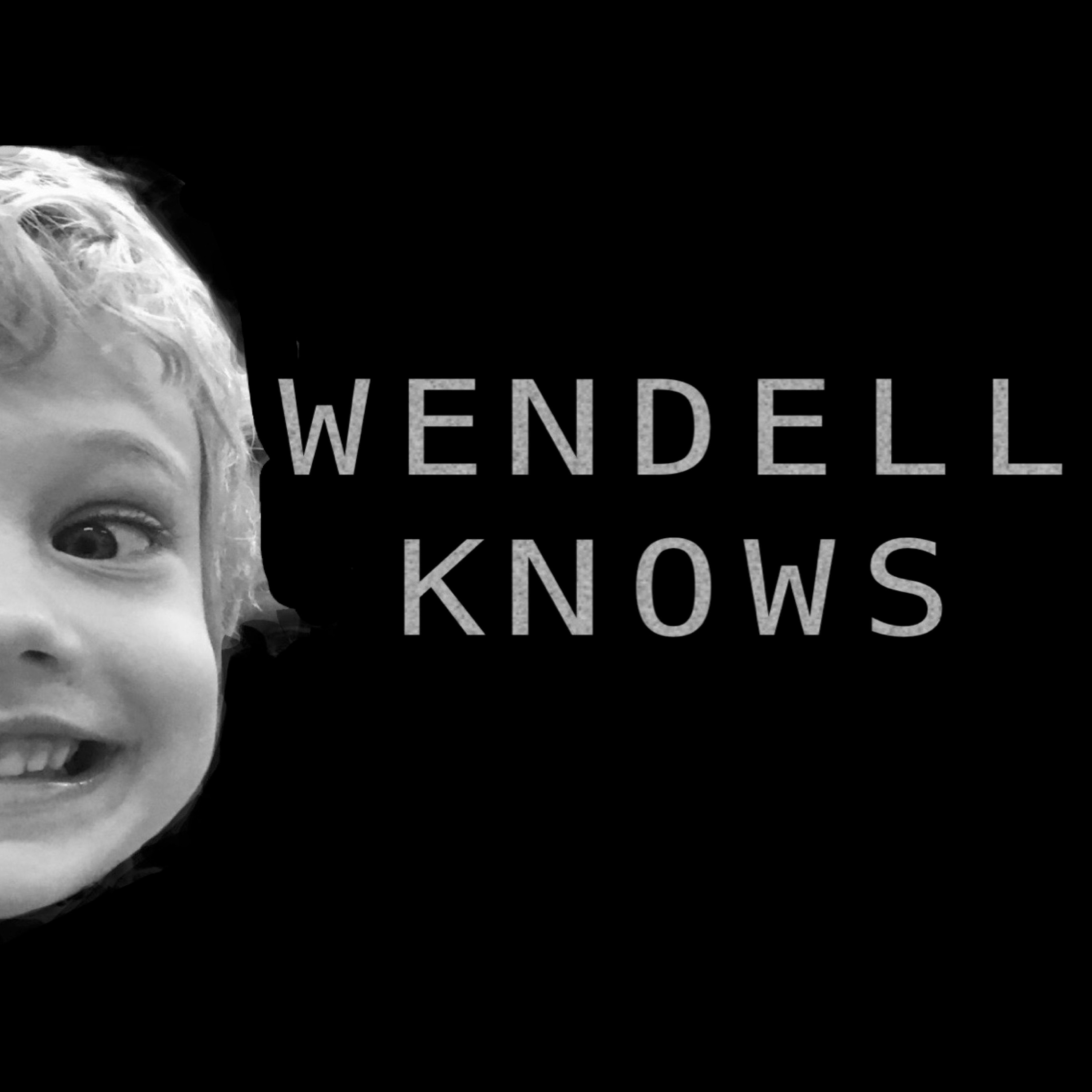 Wendell Knows