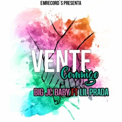 Big JC Baby - Vente Conmigo Ft Lil Prada (Barranquilla - Bosconia) (EM RecordS)